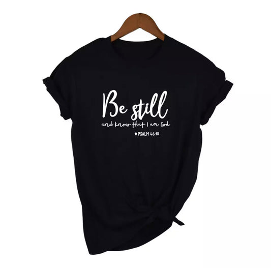 Be Still T-Shirt