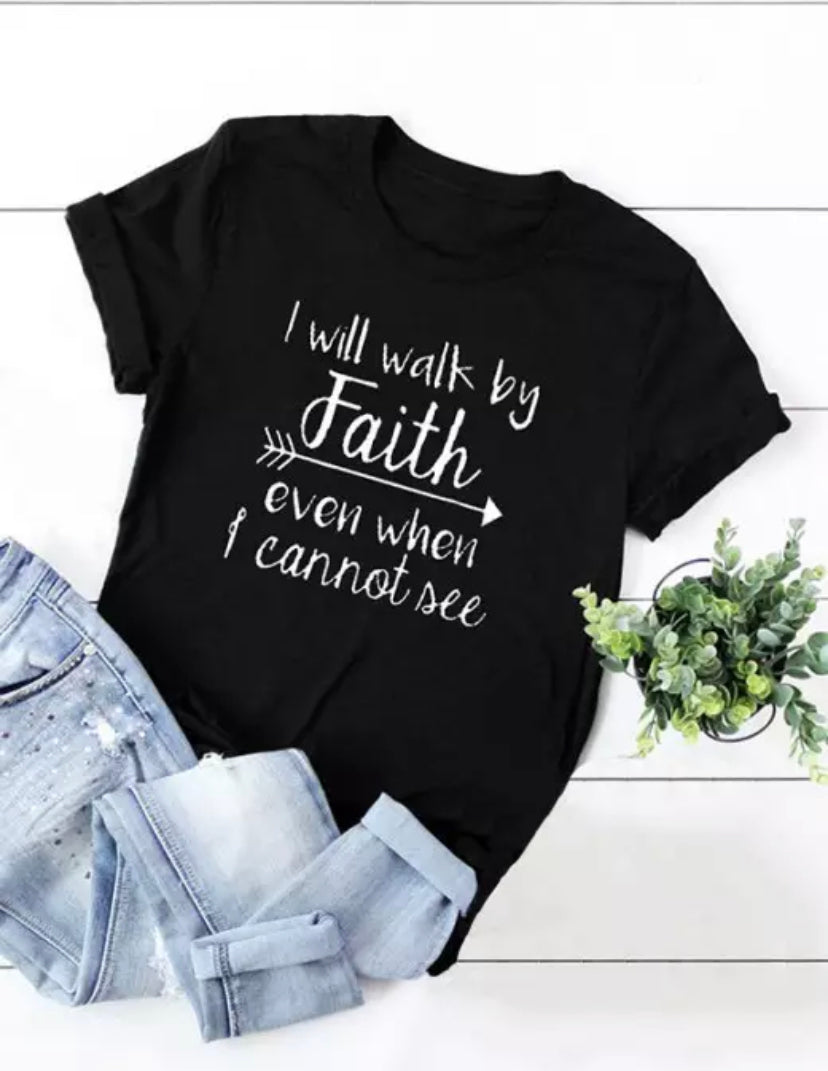 I Will Walk By Faith T Shirt